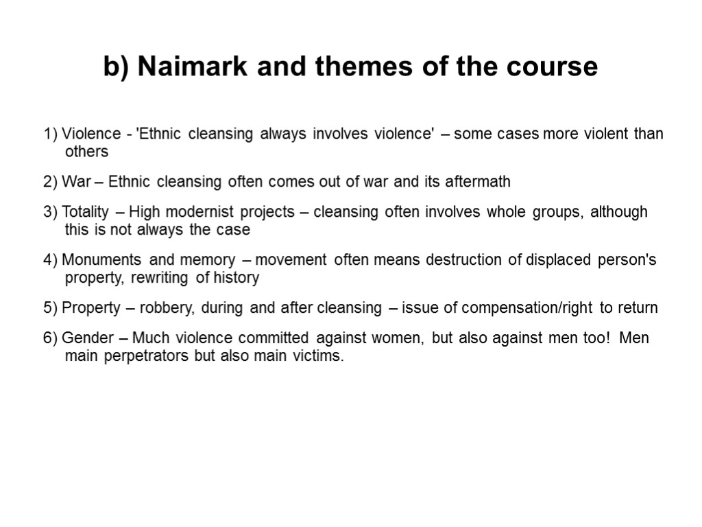 b) Naimark and themes of the course 1) Violence - 'Ethnic cleansing always involves